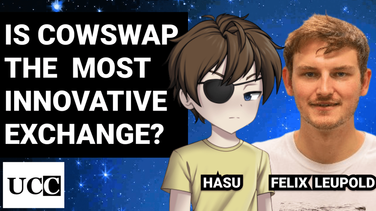 CowSwap est-il le DEX le plus innovant ? avec Hasu et Felix Leupold – Uncommon Core de Su Zhu et Hasu