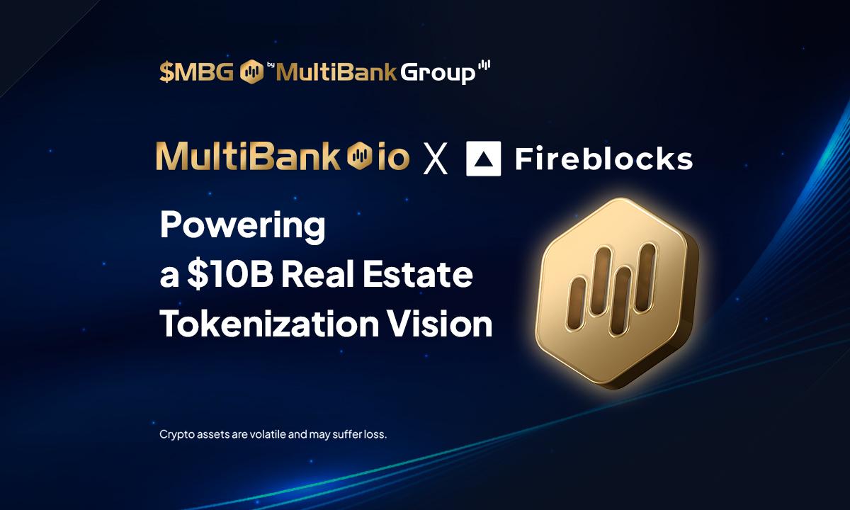 Multibank.io s'associe à Fireblocks et Mavryk pour lancer une plate-forme de tokenisation immobilière de 10 milliards de dollars