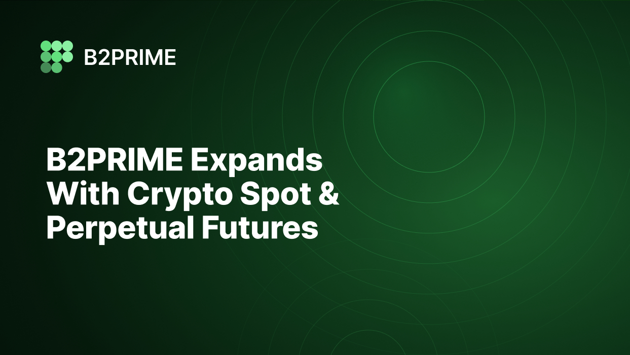 B2PRIME étend son offre d'actifs numériques avec Crypto Spot et Perpetual Futures