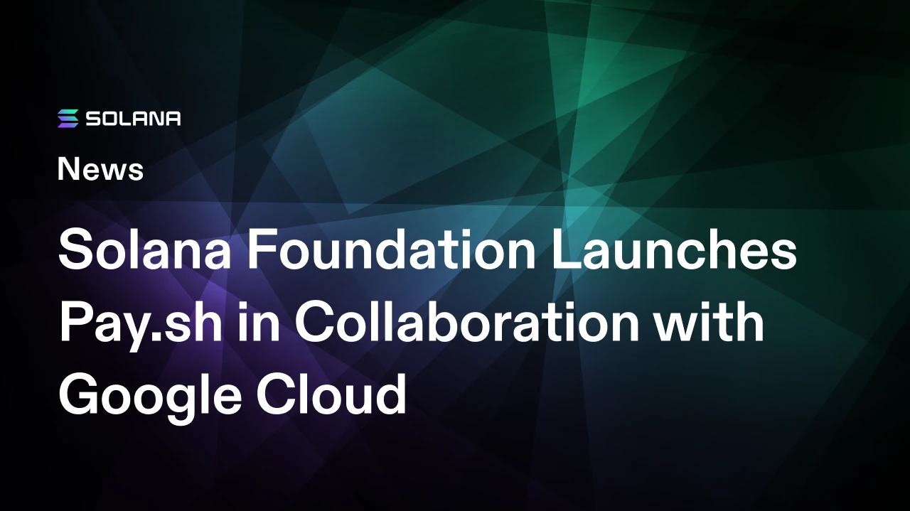 La Fondation Solana lance Pay.sh en collaboration avec Google Cloud