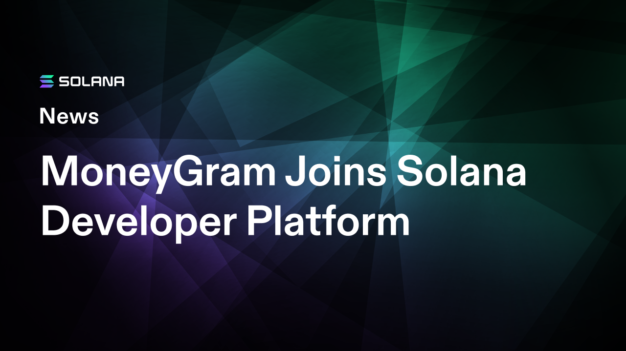 MoneyGram rejoint la plateforme de développement Solana MoneyGram rejoint la plateforme de developpement Solana